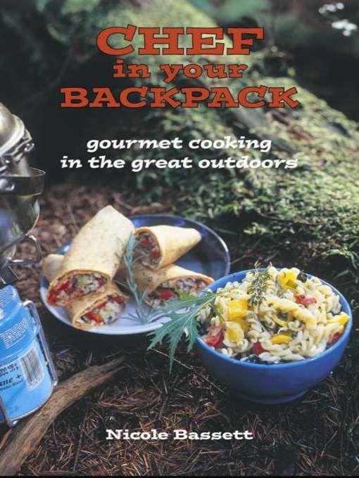 Title details for Chef in Your Backpack by Nicole Bassett - Available